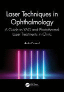 LASER TECHNIQUES IN OPHTHALMOLOGY. A GUIDE TO YAG AND PHOTOTHERMAL LASER TREATMENTS IN CLINIC