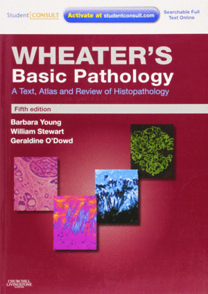 WHEATER'S BASIC PATHOLOGY: A TEXT, ATLAS AND REVIEW OF HISTOPATHOLOGY, 5TH EDITION