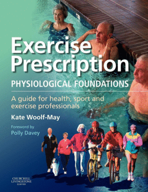 EXERCISE PRESCRIPTION - THE PHYSIOLOGICAL FOUNDATIONS. A GUIDE FOR HEALTH, SPORT AND EXERCISE PROFESSIONALS