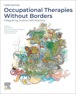 OCCUPATIONAL THERAPIES WITHOUT BORDERS. INTEGRATING JUSTICE WITH PRACTICE.  3RD EDITION