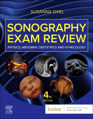 SONOGRAPHY EXAM REVIEW. PHYSICS, ABDOMEN, OBSTETRICS AND GYNECOLOGY. 4TH EDITION
