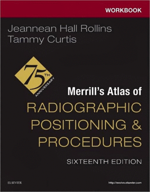 WORKBOOK FOR MERRILL'S ATLAS OF RADIOGRAPHIC POSITIONING AND PROCEDURES