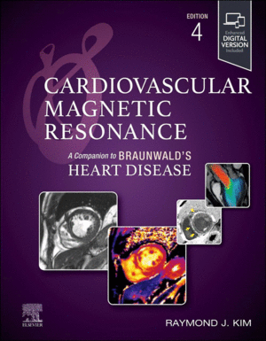 CARDIOVASCULAR MAGNETIC RESONANCE. A COMPANION TO BRAUNWALD�S HEART DISEASE.  4TH EDITION