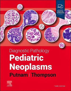 DIAGNOSTIC PATHOLOGY.  PEDIATRIC NEOPLASMS. 3RD EDITION