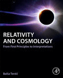 RELATIVITY AND COSMOLOGY. FROM FIRST PRINCIPLES TO INTERPRETATIONS