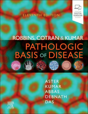 ROBBINS, COTRAN & KUMAR PATHOLOGIC BASIS OF DISEASE. 11TH EDITION
