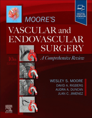MOORE'S VASCULAR AND ENDOVASCULAR SURGERY: A COMPREHENSIVE REVIEW, 10TH EDITION