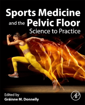 SPORTS MEDICINE AND THE PELVIC FLOOR. SCIENCE TO PRACTICE