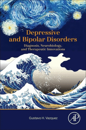 DEPRESSIVE AND BIPOLAR DISORDERS. DIAGNOSIS, NEUROBIOLOGY, AND THERAPEUTIC INNOVATIONS