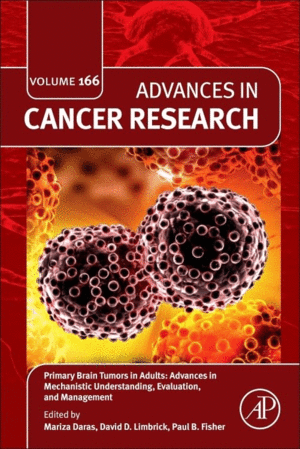 PRIMARY BRAIN TUMORS IN ADULTS. ADVANCES IN MECHANISTIC UNDERSTANDING, EVALUATION, AND MANAGEMENT (ADVANCES IN CANCER RESEARCH VOLUME 166)