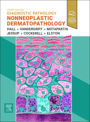 DIAGNOSTIC PATHOLOGY. NONNEOPLASTIC DERMATOPATHOLOGY. 4TH EDITION