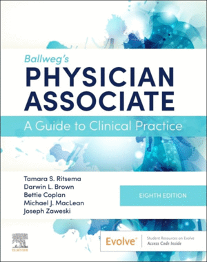 BALLWEG�S PHYSICIAN ASSOCIATE. A GUIDE TO CLINICAL PRACTICE. 8TH EDITION