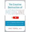 THE CREATIVE DESTRUCTIVE OF MEDICINE