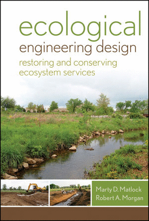 ECOLOGICAL ENGINEERING DESIGN: RESTORING AND CONSERVING ECOSYSTEM SERVICES