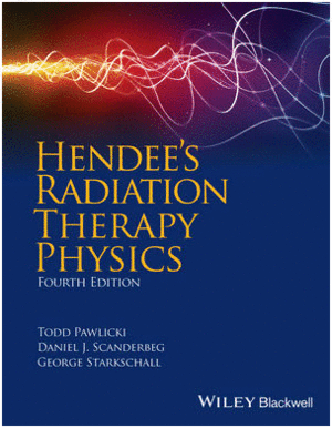 HENDEE'S RADIATION THERAPY PHYSICS, 4TH EDITION