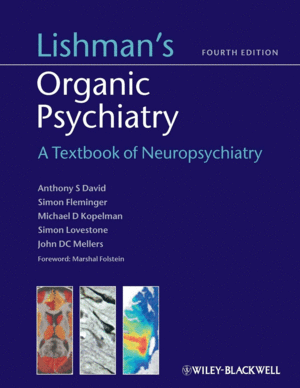 LISHMAN'S ORGANIC PSYCHIATRY: A TEXTBOOK OF NEUROPSYCHIATRY. 4TH EDITION