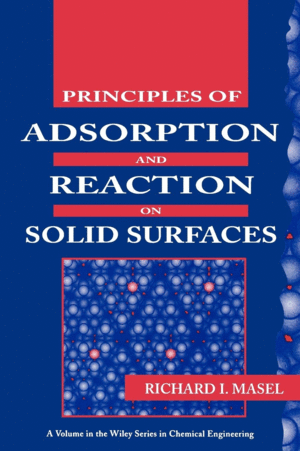PRINCIPLES OF ADSORPTION AND REACTION ON SOLID SURFACES