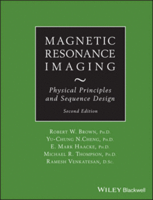 MAGNETIC RESONANCE IMAGING: PHYSICAL PRINCIPLES AND SEQUENCE DESIGN, 2ND EDITION