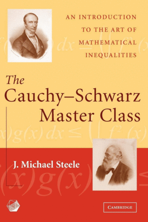 THE CAUCHY-SCHWARZ MASTER CLASS. AN INTRODUCTION TO THE ART OF MATHEMATICAL INEQUALITIES