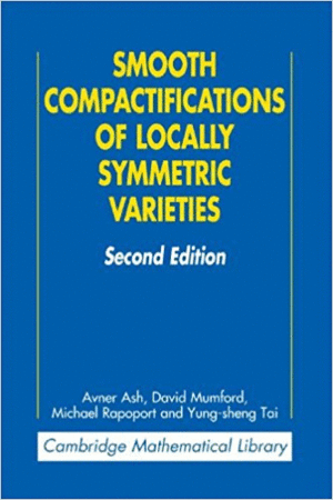SMOOTH COMPACTIFICATIONS OF LOCALLY SYMMETRIC VARIETIES. 2ND EDITION