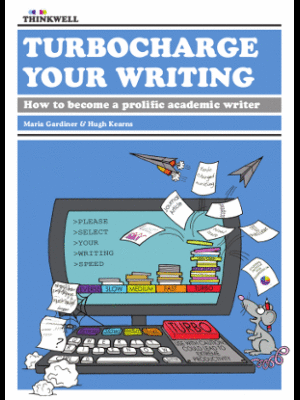 TURBOCHARGE YOUR WRITING: HOW TO BECOME A PROLIFIC ACADEMIC WRITER
