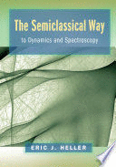 THE SEMICLASSICAL WAY TO DYNAMICS AND SPECTROSCOPY