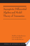 ASYMPTOTIC DIFFERENTIAL ALGEBRA AND MODEL THEORY OF TRANSSERIES. (PAPERBACK).