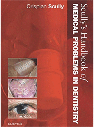 SCULLY'S HANDBOOK OF MEDICAL PROBLEMS IN DENTISTRY