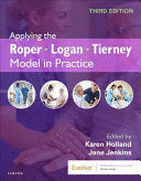 APPLYING THE ROPER-LOGAN-TIERNEY MODEL IN PRACTICE. 3RD EDITION