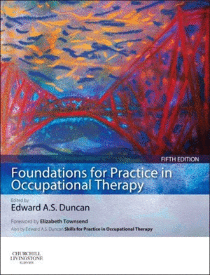 FOUNDATIONS FOR PRACTICE IN OCCUPATIONAL THERAPY. 5TH EDITION