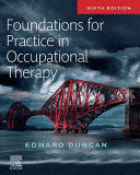 FOUNDATIONS FOR PRACTICE IN OCCUPATIONAL THERAPY. 6TH EDITION