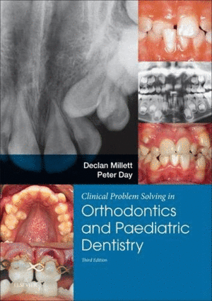CLINICAL PROBLEM SOLVING IN DENTISTRY: ORTHODONTICS AND PAEDIATRIC DENTISTRY. 3RD EDITION