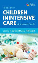 CHILDREN IN INTENSIVE CARE. A SURVIVAL GUIDE. 3RD EDITION