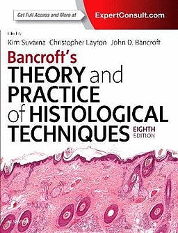 BANCROFT'S THEORY AND PRACTICE OF HISTOLOGICAL TECHNIQUES. 8TH EDITION