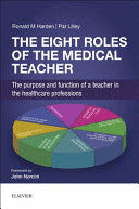 THE EIGHT ROLES OF THE MEDICAL TEACHER. THE PURPOSE AND FUNCTION OF A TEACHER IN THE HEALTHCARE PROFESSIONS