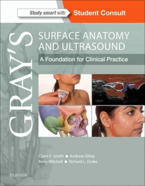 GRAY’S SURFACE ANATOMY AND ULTRASOUND. A FOUNDATION FOR CLINICAL PRACTICE