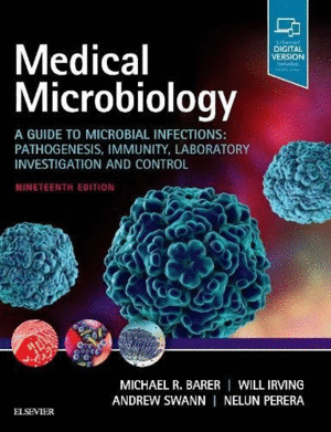 MEDICAL MICROBIOLOGY. A GUIDE TO MICROBIAL INFECTIONS: PATHOGENESIS, IMMUNITY, LABORATORY INVESTIGATION AND CONTROL. 19TH EDITION