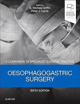 OESOPHAGOGASTRIC SURGERY. A COMPANION TO SPECIALIST SURGICAL PRACTICE. 6TH EDITION