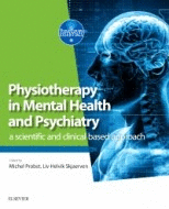 PHYSIOTHERAPY IN MENTAL HEALTH AND PSYCHIATRY. A SCIENTIFIC AND CLINICAL BASED APPROACH