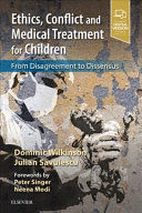 ETHICS, CONFLICT AND MEDICAL TREATMENT FOR CHILDREN. FROM DISAGREEMENT TO DISSENSUS