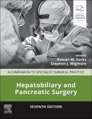 HEPATOBILIARY AND PANCREATIC SURGER. A COMPANION TO SPECIALIST SURGICAL PRACTICE.  7TH EDITION