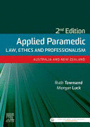 APPLIED PARAMEDIC LAW, ETHICS AND PROFESSIONALISM, AUSTRALIA AND NEW ZEALAND , 2ND EDITION