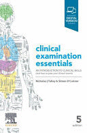CLINICAL EXAMINATION ESSENTIALS, AN INTRODUCTION TO CLINICAL SKILLS (AND HOW TO PASS YOUR CLINICAL