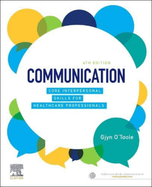 COMMUNICATION. CORE INTERPERSONAL SKILLS FOR HEALTHCARE PRACTITIONERS. 4TH EDITION
