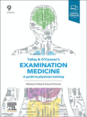 TALLEY AND O’CONNOR’S EXAMINATION MEDICINE. A GUIDE TO PHYSICIAN TRAINING. 9TH EDITION