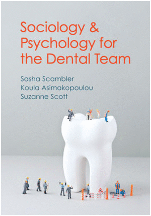 SOCIOLOGY AND PSYCHOLOGY FOR THE DENTAL TEAM. AN INTRODUCTION TO KEY TOPICS. HARDCOVER