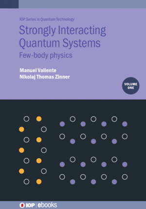 STRONGLY INTERACTING QUANTUM SYSTEMS, VOLUME 1: FEW-BODY PHYSICS