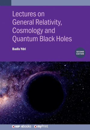 LECTURES ON GENERAL RELATIVITY, COSMOLOGY AND QUANTUM BLACK HOLES