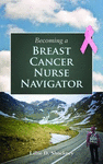 BECOMING A BREAST CANCER NURSE NAVIGATOR