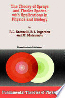 THE THEORY OF SPRAYS AND FINSLER SPACES WITH APPLICATIONS IN PHYSICS AND BIOLOGY. (HARDCOVER)